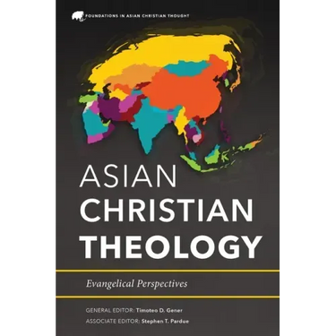 Asian Christian Theology: Evangelical Perspectives