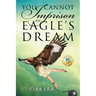 You Cannot Imprison an Eagle's Dream