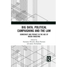 Big Data, Political Campaigning and the Law: Democracy and Privacy in the Age of Micro-Targeting