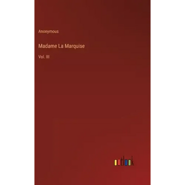 Madame La Marquise: Vol. III
