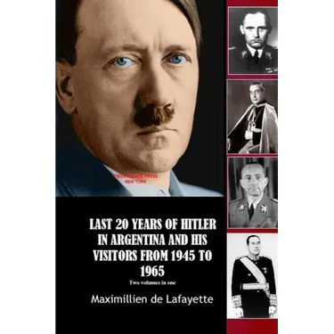 Last 20 Years of Hitler in Argentina and His Visitors from 1945 to 1965