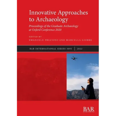 Innovative Approaches to Archaeology: Proceedings of the Graduate Archaeology at Oxford Conference 2020
