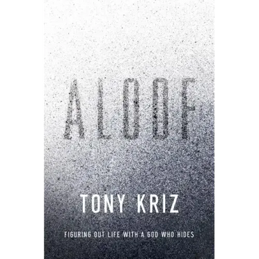 Aloof: Figuring Out Life with a God Who Hides