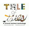 A Tale of Tails: A Grand Animal Anthology