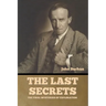 The Last Secrets: The Final Mysteries of Exploration
