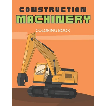 Construction Machinery Coloring Book: For Boys 3-5 years, Large Pictures of Heavy Construction Equipment, Fine Motor Skills and Precision Practice- Us
