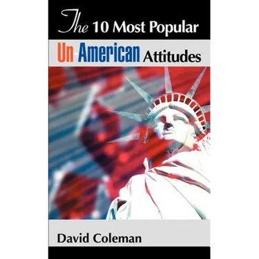 The 10 Most Popular Un-American Attitudes