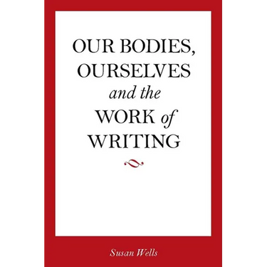 Our Bodies, Ourselves and the Work of Writing