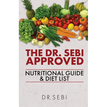 The Dr. Sebi Approved Nutritional Guide & Diet List