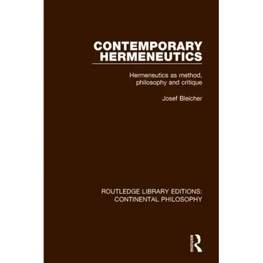 Contemporary Hermeneutics: Hermeneutics as Method, Philosophy and Critique