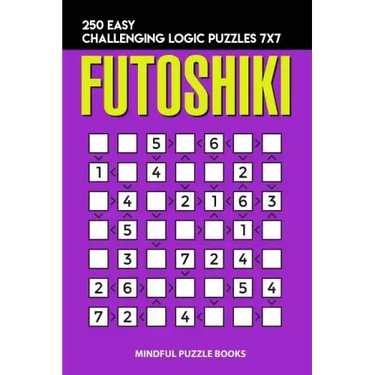 Futoshiki: 250 Easy Challenging Logic Puzzles 7x7
