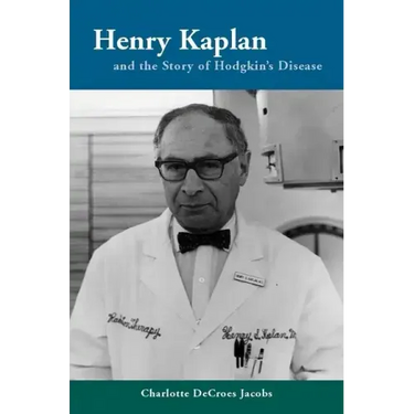 Henry Kaplan and the Story of Hodgkin's Disease
