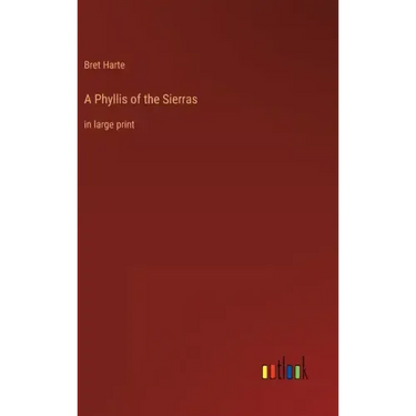 A Phyllis of the Sierras: in large print