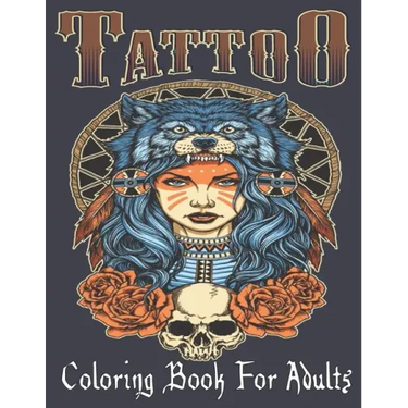 Tattoo Coloring Book For Adults: Over 110 Coloring Pages For Adult Relaxation With Beautiful Modern Tattoo Designs Such As Sugar Skulls, Hearts, Roses