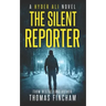 The Silent Reporter: A Police Procedural Mystery Series of Crime and Suspense