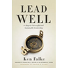 Lead Well: 10 Steps to Successful and Sustainable Leadership