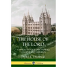 The House of the Lord: A Study of Holy Sanctuaries Ancient and Modern
