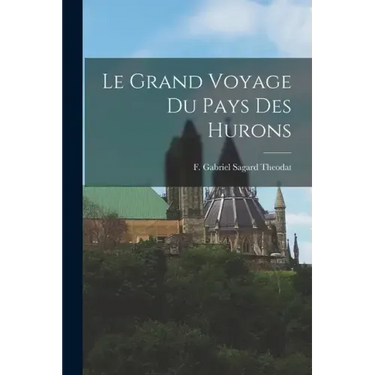 Le Grand Voyage du Pays des Hurons