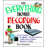 The Everything Home Recording Book: From 4-Track to Digital--All You Need to Make Your Musical Dreams a Reality