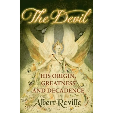 The Devil - His Origin, Greatness and Decadence