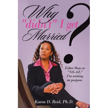Why "Didn't" I Get Married?: Either Boaz or "No-Az," I'm Waiting on "Purpose"