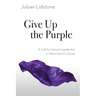 Give Up the Purple: A Call for Servant Leadership in Hierarchical Cultures