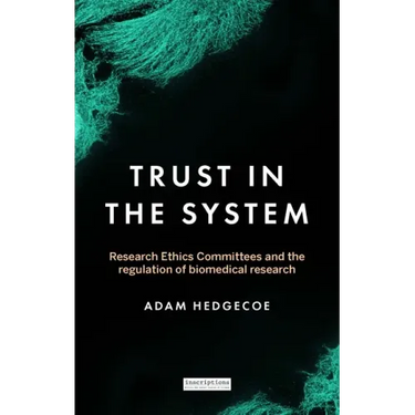 Trust in the System: Research Ethics Committees and the Regulation of Biomedical Research