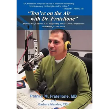 "You're on the Air with Dr. Fratellone": Answers to Questions Most Frequently Asked About Supplements and Herbs for the Heart