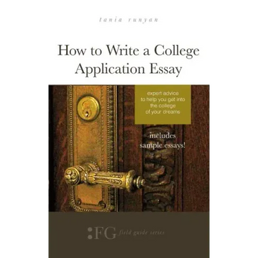 How to Write a College Application Essay: Expert Advice to Help You Get Into the College of Your Dreams