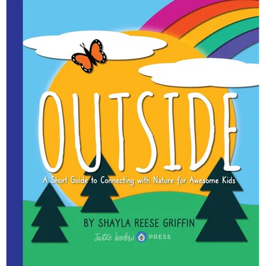 Outside: A Short Guide to Connecting with Nature for Awesome Kids