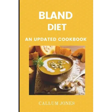 Bland Diet: An Updated Cookbook
