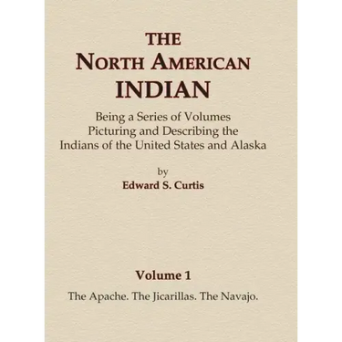 The North American Indian Volume 1 - The Apache, The Jicarillas, The Navajo