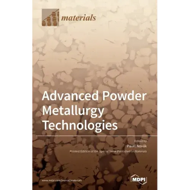 Advanced Powder Metallurgy Technologies