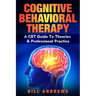 Cognitive Behavioral Therapy - A CBT Guide To Theories & Professional Practice