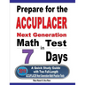 Prepare for the ACCUPLACER Next Generation Math Test in 7 Days: A Quick Study Guide with Two Full-Length ACCUPLACER Math Practice Tests