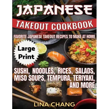 Japanese Takeout Cookbook ***Large Print Edition***: Favorite Japanese Takeout Recipes to Make at Home
