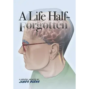 A Life Half-Forgotten: A Graphic memoir about growing up in the 60s and 70s