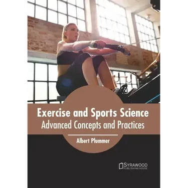 Exercise and Sports Science: Advanced Concepts and Practices