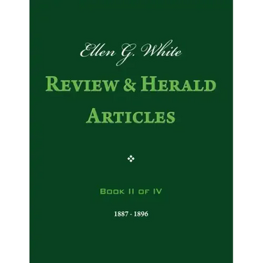Ellen G. White Review & Herald Articles, Book II of IV