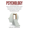 Psychology: How To Analyze People Using Human Psychological Techniques, Body Language Signals, Social Skills And Personality Types