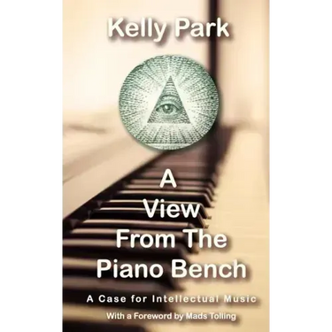 A View From the Piano Bench: A Case for Intellectual Music