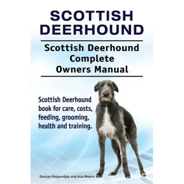 Scottish Deerhound. Scottish Deerhound Complete Owners Manual. Scottish Deerhound book for care, costs, feeding, grooming, health and training.