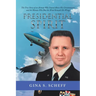 Presidential Spirit: The True Story of an Airman Who Soared Above His Circumstances and the Woman Who Was the Wind Beneath His Wings