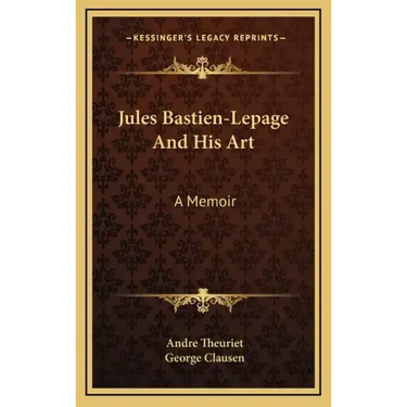 Jules Bastien-Lepage and His Art: A Memoir