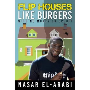 Flip Houses Like Burgers: With No Money Or Credit