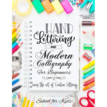 Hand Lettering and Modern Calligraphy for Beginners: Learn the Art of Creative Lettering