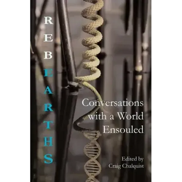 Rebearths: Conversations with a World Ensouled