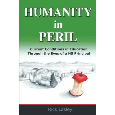 Humanity In Peril: Current Conditions in Education Through Eyes of a HS Principal