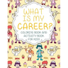 What Is My Career? Coloring Book and Activity Book for Kids