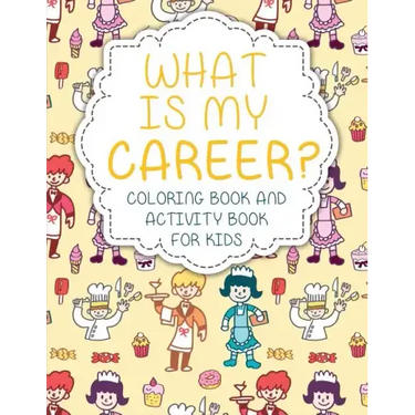 What Is My Career? Coloring Book and Activity Book for Kids
